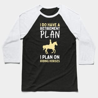 I Have A Retirement Plan Baseball T-Shirt